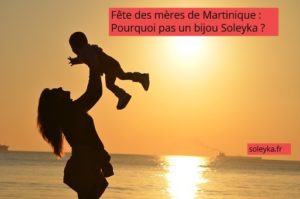fête des mères en Martinique bijou Soleyka